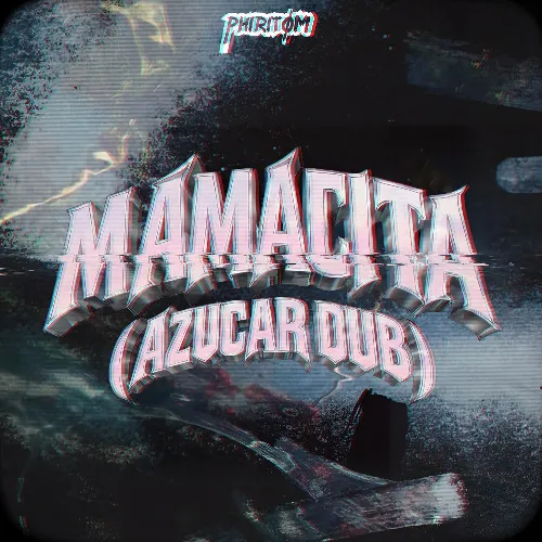 Phiritom — Mamacita (Azucar Dub)